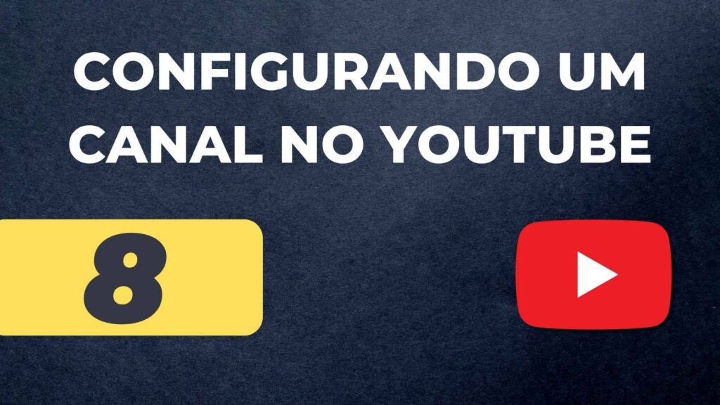 Como Configurar o Seu Canal do YouTube.