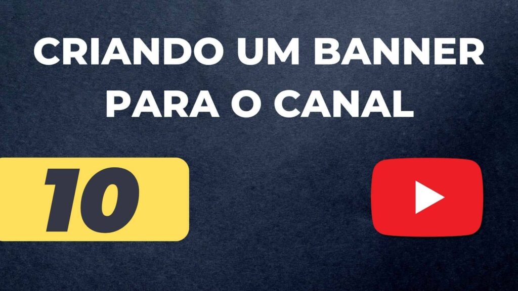 Como Criar um Banner para o Seu Canal do YouTube.