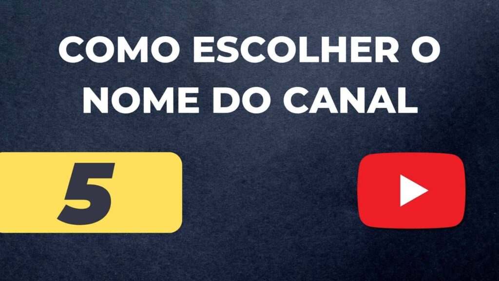 Como Escolher um Nome para o Seu Canal do YouTube.