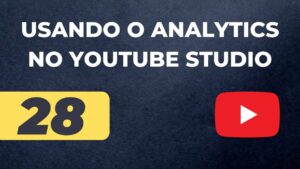 Como Usar o YouTube Analytics para Fazer Seu Canal Crescer.